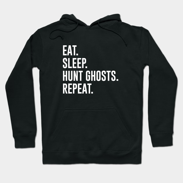 Eat Sleep Hunt Ghosts Repeat Hoodie by sunima